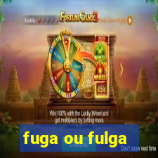 fuga ou fulga